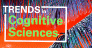 Trends in Cognitive Sciences - latest contents